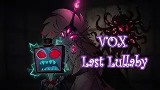 VOX Last Lullaby &mdash; The End of the Signal 🤫 Hazbin Hotel Vox Populi Song