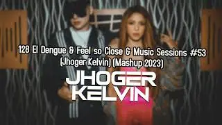 El Dengue & Feel so Close & Music Sessions #53 (Jhoger Kelvin) (Mashup 2023)