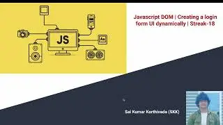 JS DOM Streak 18 | Dynamic login form creation | Javascript DOM | Web API