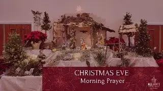 Dec 24 Morning Prayer