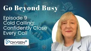 Cold Calling: Confidently Close Every Call - Episode 9