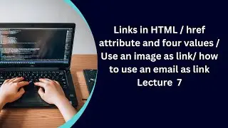 Links in HTML / href attribute and four values / Use an image as link/ how to use an email as link