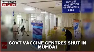 Mumbai: Government vaccine centres shut as stock runs out amid Covid crisis
