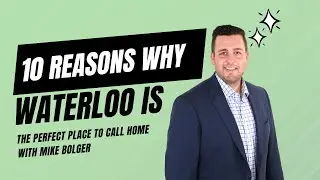 10 Reasons Why Waterloo is the Perfect Place to Call Home - Mike Bolger Chestnut Park West Reality