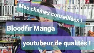 Bloodfir Manga ! un youtubeur de qualit&eacute; ! ( mes cha&icirc;nes conseill&eacute;es !)