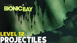 Bionic Bay | Level 12 Projectiles Walkthrough Gameplay