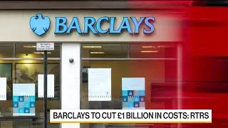 Barclays Plans £1 Billion Cost Cuts, Reuters Says