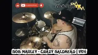 Crazy BaldHead &bull; Bob Marley | DrumCouver | Bateria Couver 