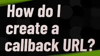 How do I create a callback URL?