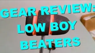 Low Boy Beaters - Gear Review