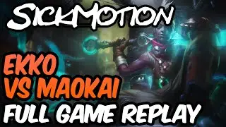 SickMotion - Ekko vs Maokai Toplane S6 - League of Legends