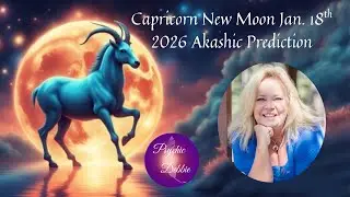 Capricorn New Moon Jan. 18th 2026 Akashic Predictions Global Shifts