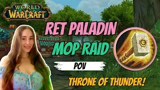 THRONE OF THUNDER RET PALADIN | FULL RAID POV + Heroic Jin'rokh | MoP Classic WoW