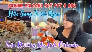 REVIEW VOLCANO HOT POT & BBQ l TR&Ecirc;N ĐƯỜNG DU LỊCH ORLANDO