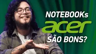 Notebook ACER &eacute; bom em 2025? Tem o melhor custo-benef&iacute;cio do Brasil? | Dicas de compra e pre&ccedil;os