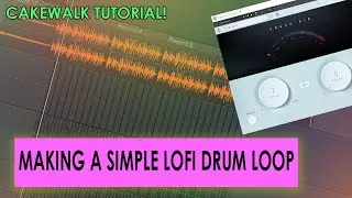How to Make a SIMPLE LOFI DRUM LOOP | Cakewalk by Bandlab