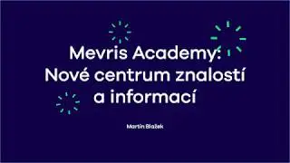 Mevris Academy: Nov&eacute; centrum znalost&iacute; a informac&iacute;