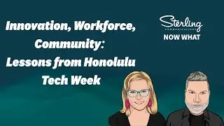 Now What: Innovation, Workforce, Community - Lessons from Honolulu Tech Week