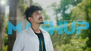 Evergreen Songs Mashup || Laxman Chetry || New Mashup Song ||