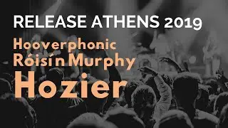 Release Athens 2019 | Hooverphonic - R&oacute;is&iacute;n Murphy - Hozier live in Athens @ART.harbour