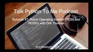 Episode #7: Robot Operating System (ROS) and ROSPy with Dirk Thomas