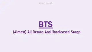 BTS - (Almost) All Demos & Unreleased Songs [PART 1]