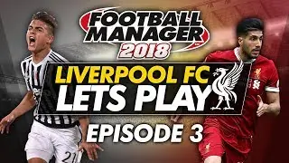 Liverpool FC - Episode 3 | Football Manager 2018
