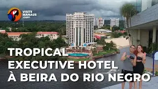 Tropical Executive Hotel: Beleza e Conforto &agrave; Beira do Rio Negro