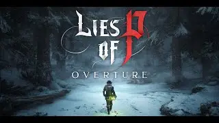 Lies of P - Overture DLC - First Time Playthrough - Day 3