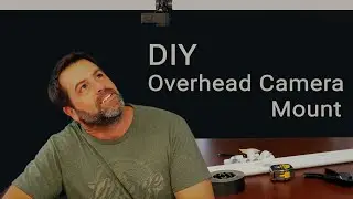 The CHEAPEST DIY Overhead Camera Mount for GoPro and Action Cameras