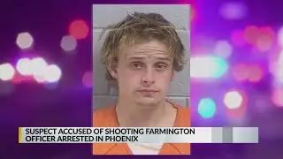 Suspect accused of shooting Farmington Police officer arrested in Arizona