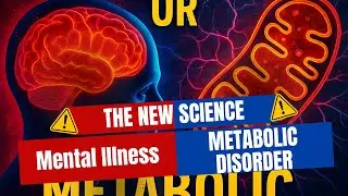 Mental Illness or Metabolic Disorder? The New Science