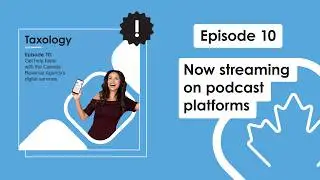 Taxology &ndash; Episode 10: Get help faster with the Canada Revenue Agency&rsquo;s digital services