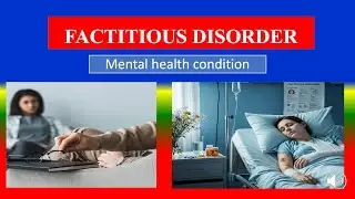 FACTITIOUS DISORDER - Definition, types, causes, pathophysiology, symptoms , diagnoses , medicine