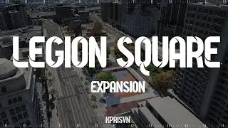 LEGION SQUARE EXPANSION | MAPPING FIVE M