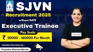 SJVN Recruitment 2025 Without GATE | Executive Trainee | Salary | Eligibility | Detailed Information