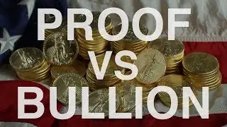 Bullion vs Proof Coins