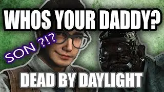Who's your daddy? - Dead by Daylight