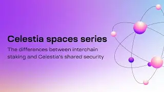 The differences between interchain security and Celestia&rsquo;s shared security