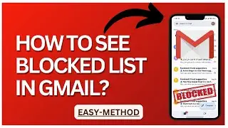 How to See Blocked List in Gmail2025?