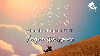 Genshin Impact OST - Vague Whispers (Liyue Mountains Theme) ║ Sky: CotL