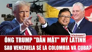 &Ocirc;ng Trump &aacute;m chỉ khả năng &ldquo;động binh&rdquo; với Colombia v&agrave; Cuba sau khi bắt giữ Tổng thống Venezuela