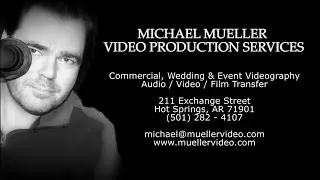 Michael Mueller Video Productions - Commercial, Wedding & Event Videographer - Hot Springs, Arkansas