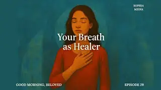 Somatic Healing & Embodiment: Your Breath as Healer