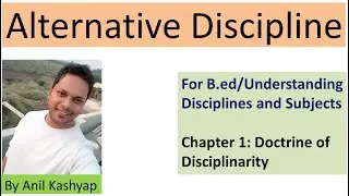 Alternative Discipline |For B.ed/Understanding Disciplines and Subjects| By Anil Kashyap