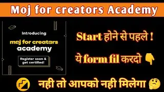 Moj for Creators Academy Form kaise vare ? Moj for creators Academy kyahai ?