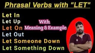 Phrasal Verbs with LET| LET phrasal verb with Meaning| Let out | Let In | Let On | Let Up | Let Down