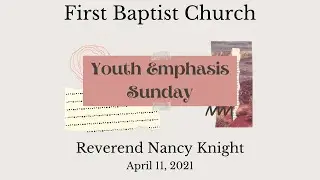 First Baptist Church Youth Sunday April 11 2021 Rev  Nancy Knight
