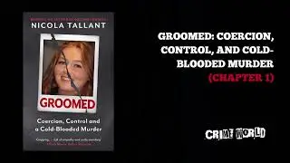 Groomed: coercion, control, and cold-blooded murder (Chapter 1)