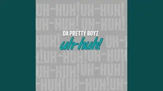 Uh-Huh